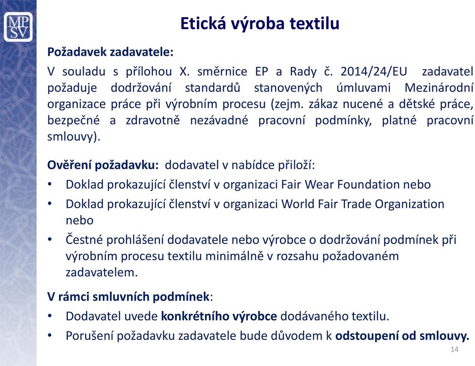 zákaz nucené a dětské práce, bezpečné a zdravotně nezávadné pracovní podmínky, platné pracovní smlouvy).