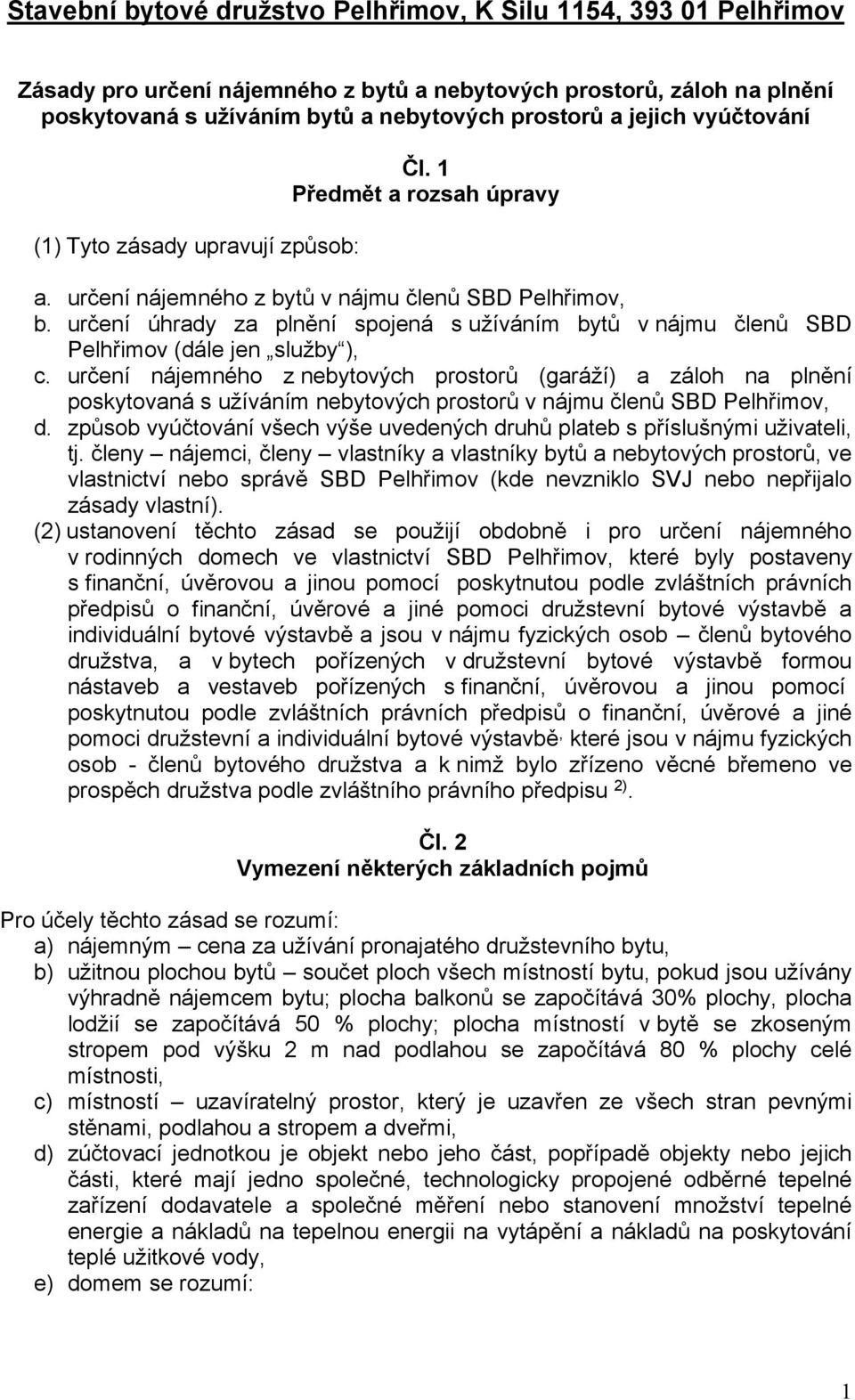 určení úhrady za plnění spojená s užíváním bytů v nájmu členů SBD Pelhřimov (dále jen služby ), c.
