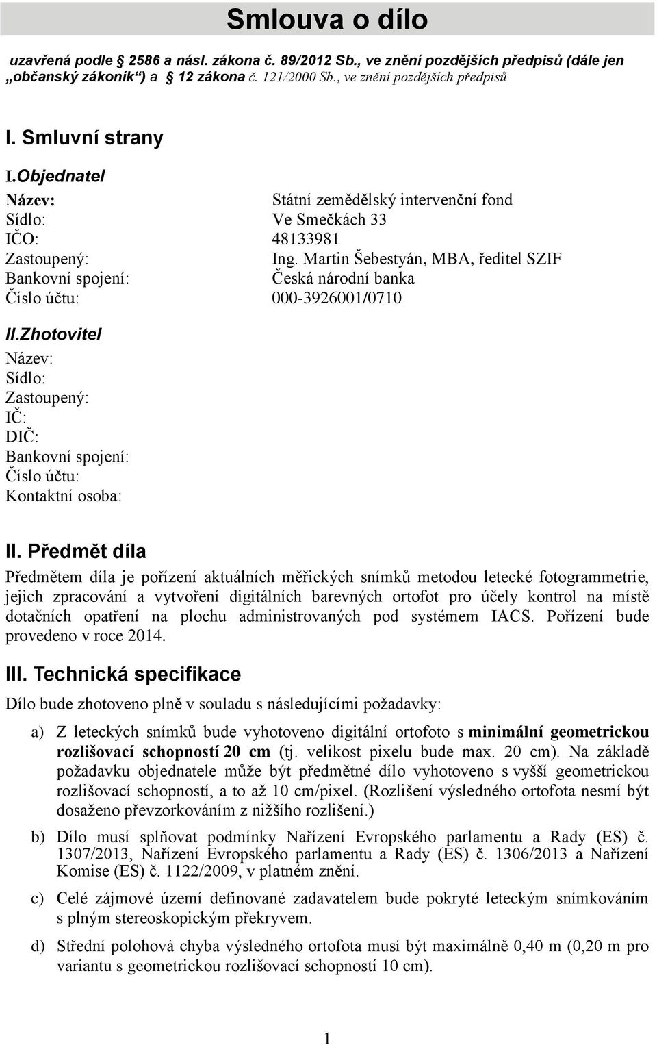 Martin Šebestyán, MBA, ředitel SZIF Bankovní spojení: Česká národní banka Číslo účtu: 000-3926001/0710 II.