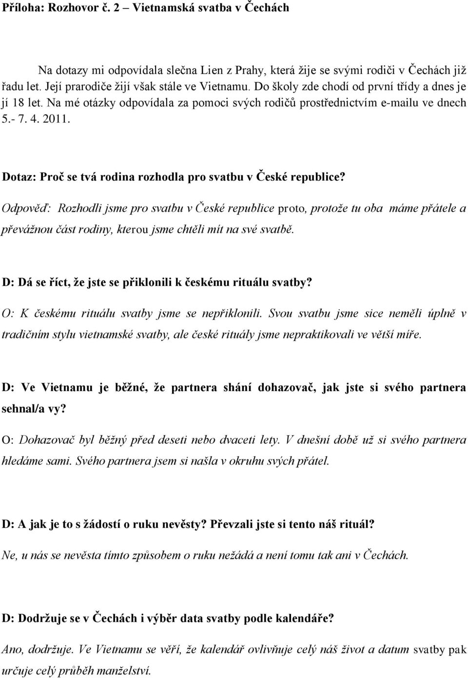 Dotaz: Proč se tvá rodina rozhodla pro svatbu v České republice?