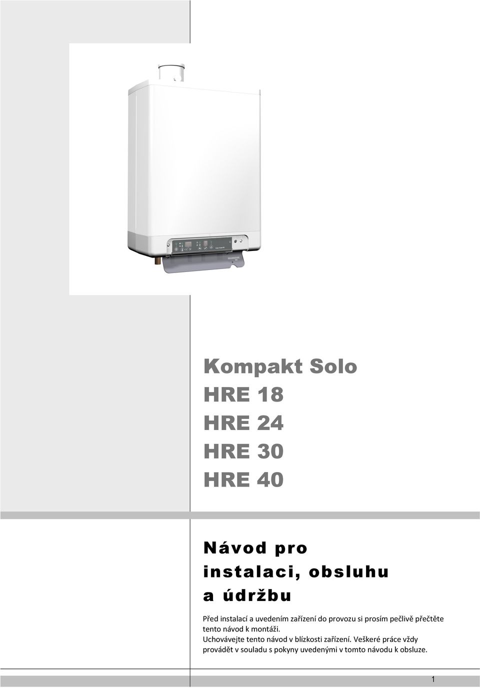 přečtěte tento návod k montáži. Uchovávejte tento návod v blízkosti zařízení.