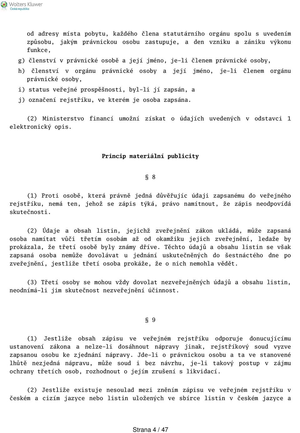 kterém je osoba zapsána. (2) Ministerstvo financí umožní získat o údajích uvedených v odstavci 1 elektronický opis.