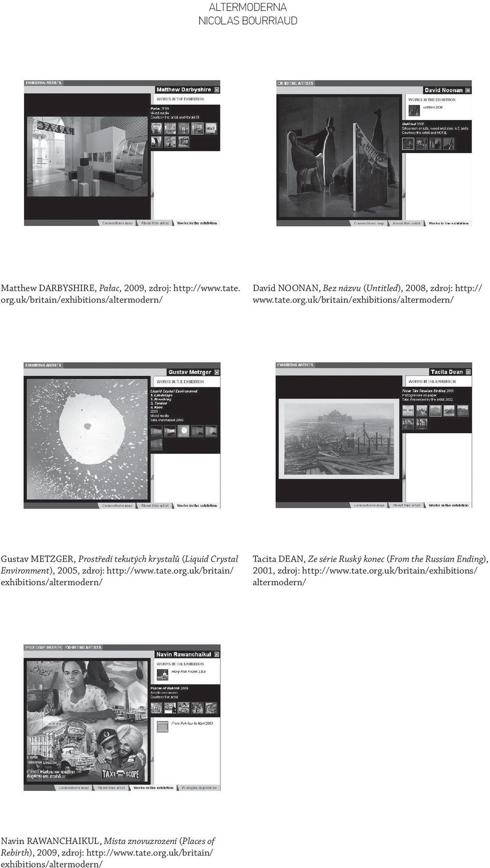 uk/britain/ Gustav METZGER, Prostředí tekutých krystalů (Liquid Crystal Environment), 2005, zdroj: http://www.tate.org.