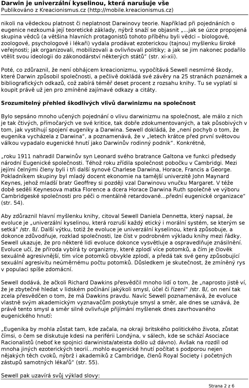 veřejnosti; jak organizovali, mobilizovali a ovlivňovali politiky; a jak se jim nakonec podařilo vtělit svou ideologii do zákonodárství některých států (str. xi-xii).