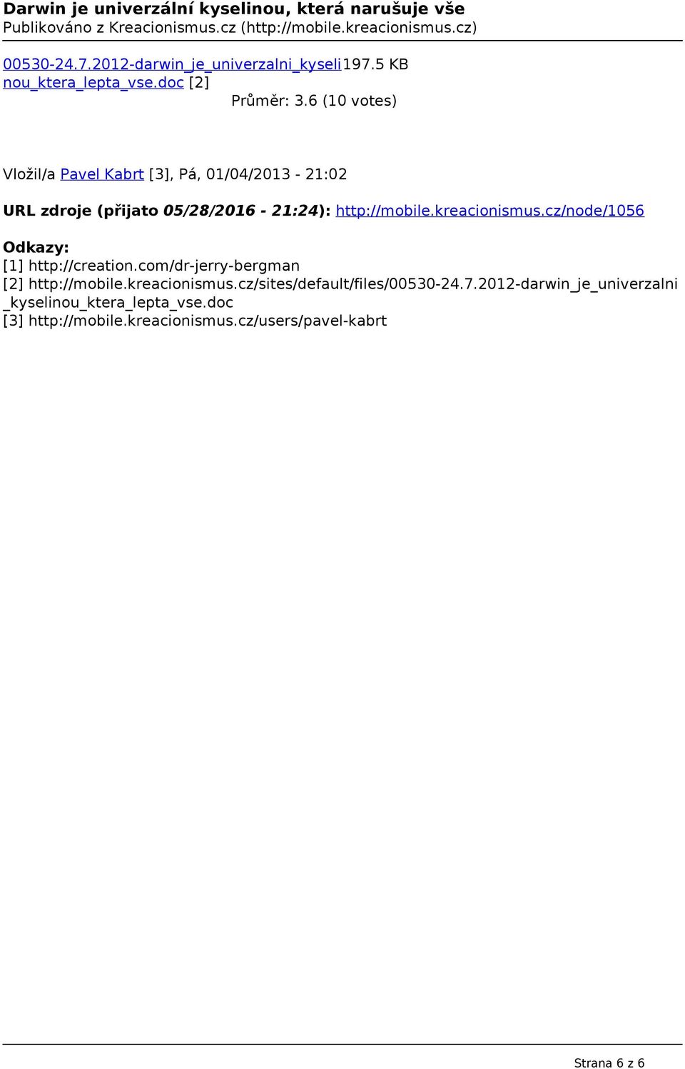 kreacionismus.cz/node/1056 Odkazy: [1] http://creation.com/dr-jerry-bergman [2] http://mobile.kreacionismus.cz/sites/default/files/00530-24.