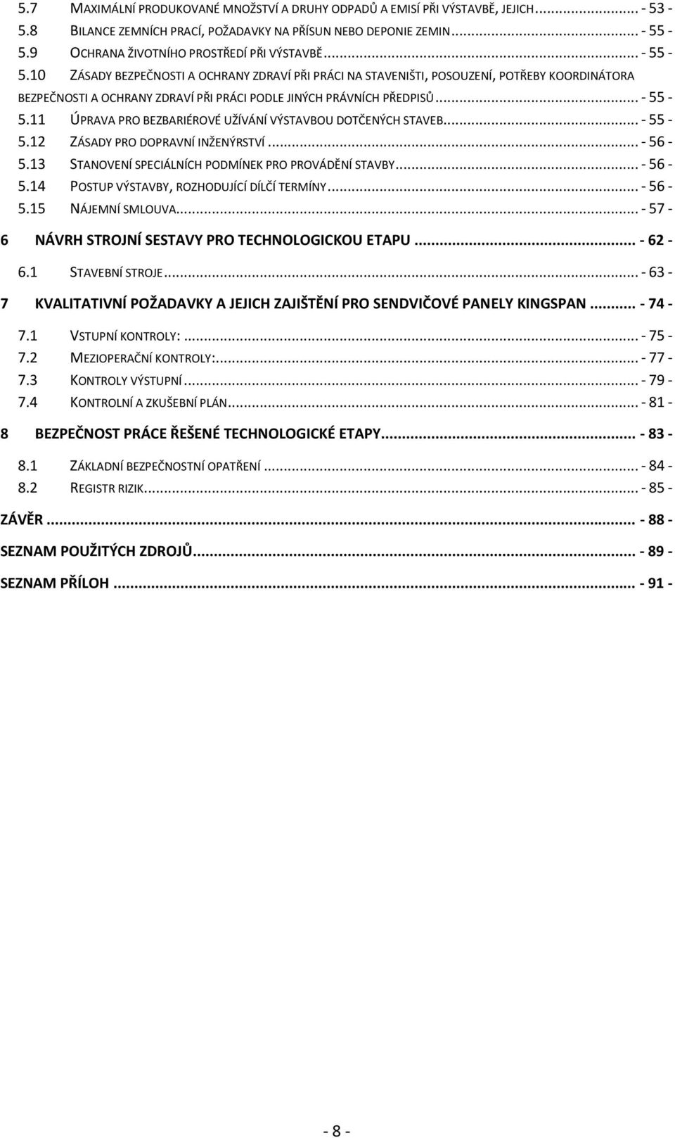 10 ZÁSADY BEZPEČNOSTI A OCHRANY ZDRAVÍ PŘI PRÁCI NA STAVENIŠTI, POSOUZENÍ, POTŘEBY KOORDINÁTORA BEZPEČNOSTI A OCHRANY ZDRAVÍ PŘI PRÁCI PODLE JINÝCH PRÁVNÍCH PŘEDPISŮ... - 55-5.
