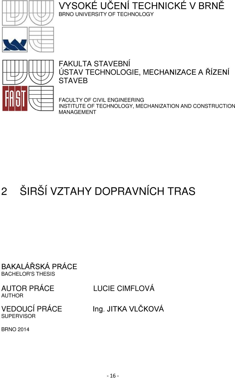 MECHANIZATION AND CONSTRUCTION MANAGEMENT 2 ŠIRŠÍ VZTAHY DOPRAVNÍCH TRAS BAKALÁŘSKÁ PRÁCE
