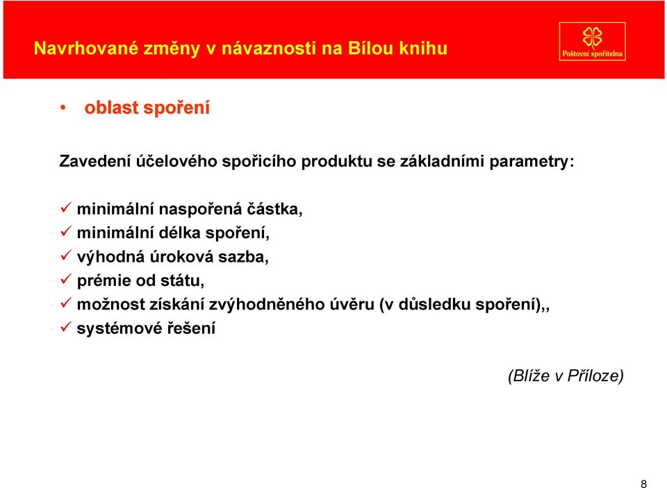 částka, minimální délka spoření, výhodná úroková sazba, prémie od státu,