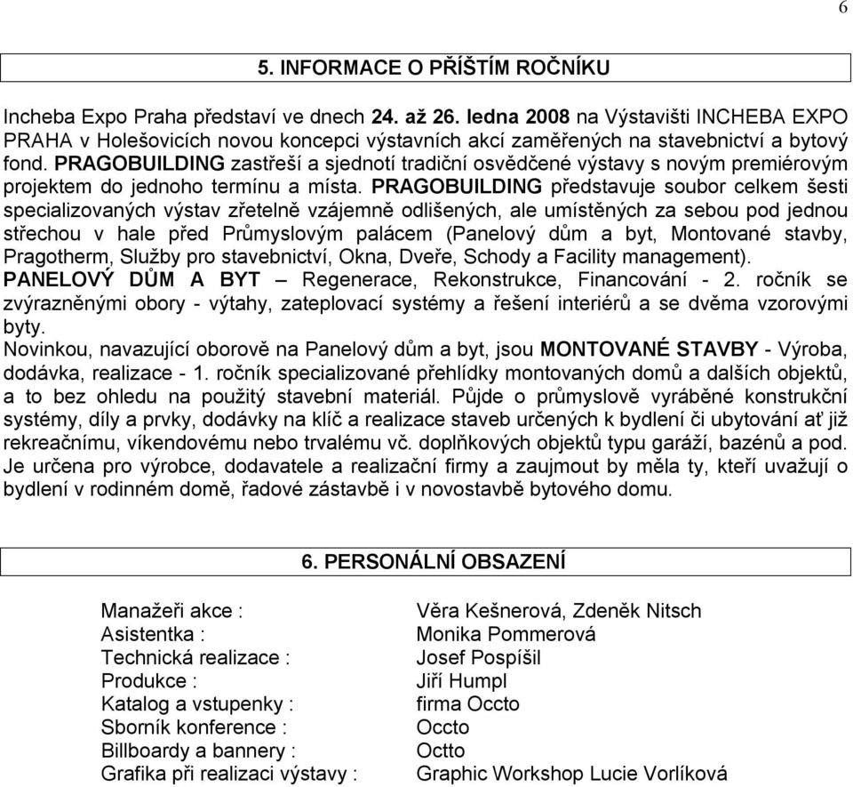 PRAGOBUILDING zastřeší a sjednotí tradiční osvědčené výstavy s novým premiérovým projektem do jednoho termínu a místa.