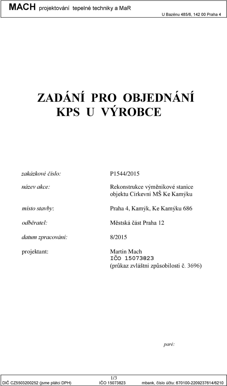 Praha 4, Kamýk, Ke Kamýku 686 odběratel: Městská část Praha 12 datum zpracování: