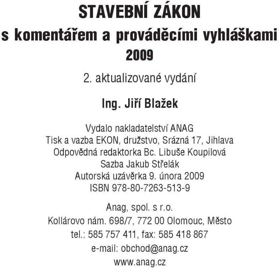 redaktorka Bc. Libuše Koupilová Sazba Jakub Střelák Autorská uzávěrka 9.