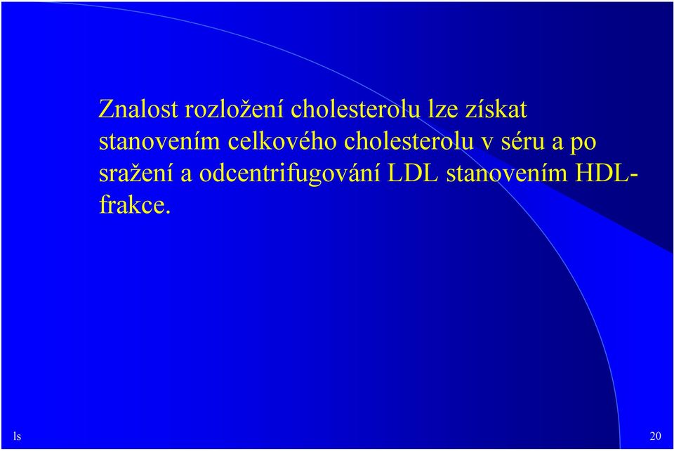 cholesterolu v séru a po sražení a