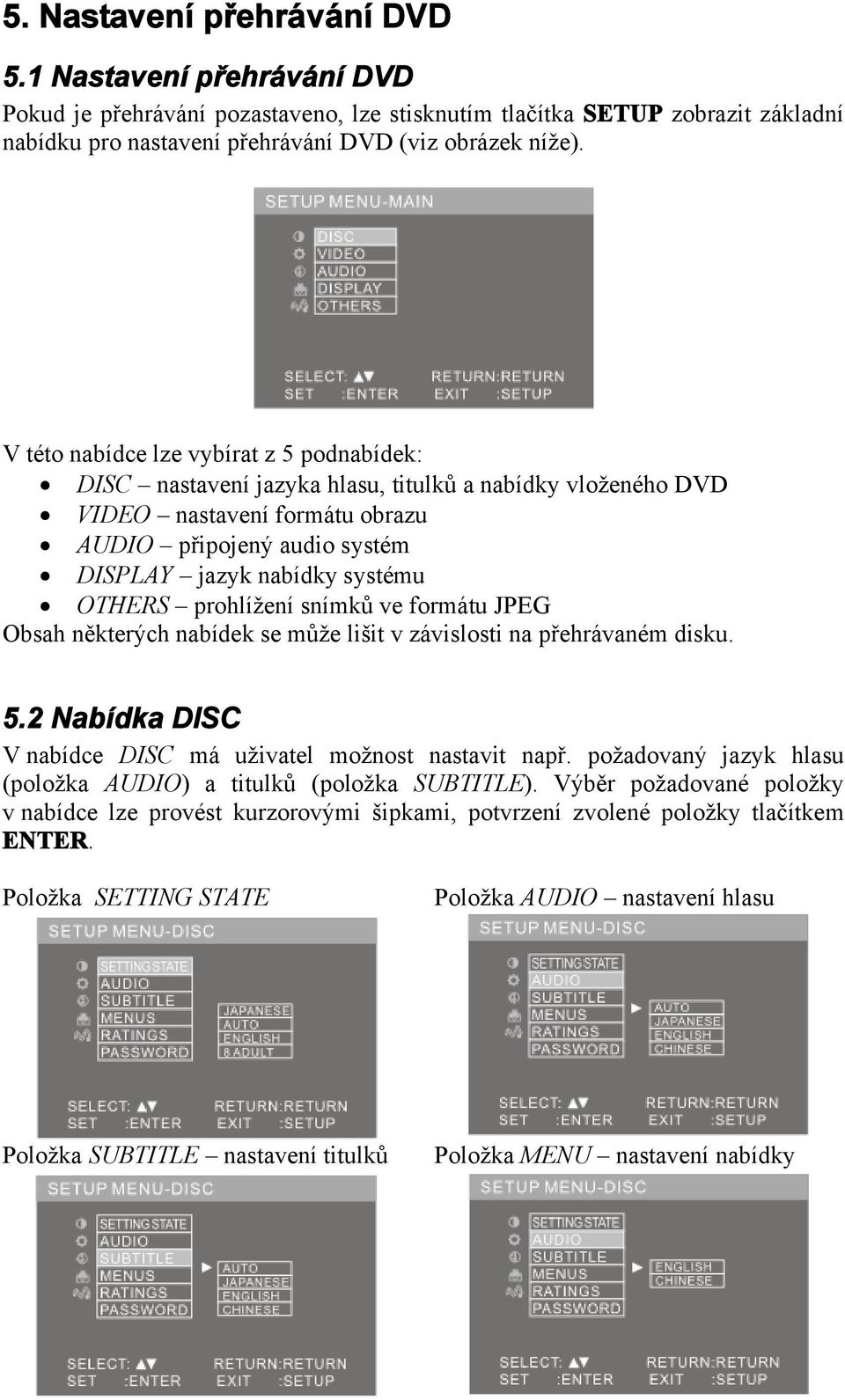 OTHERS prohlížení snímků ve formátu JPEG Obsah některých nabídek se může lišit v závislosti na přehrávaném disku. 5.2 Nabídka DISC V nabídce DISC má uživatel možnost nastavit např.