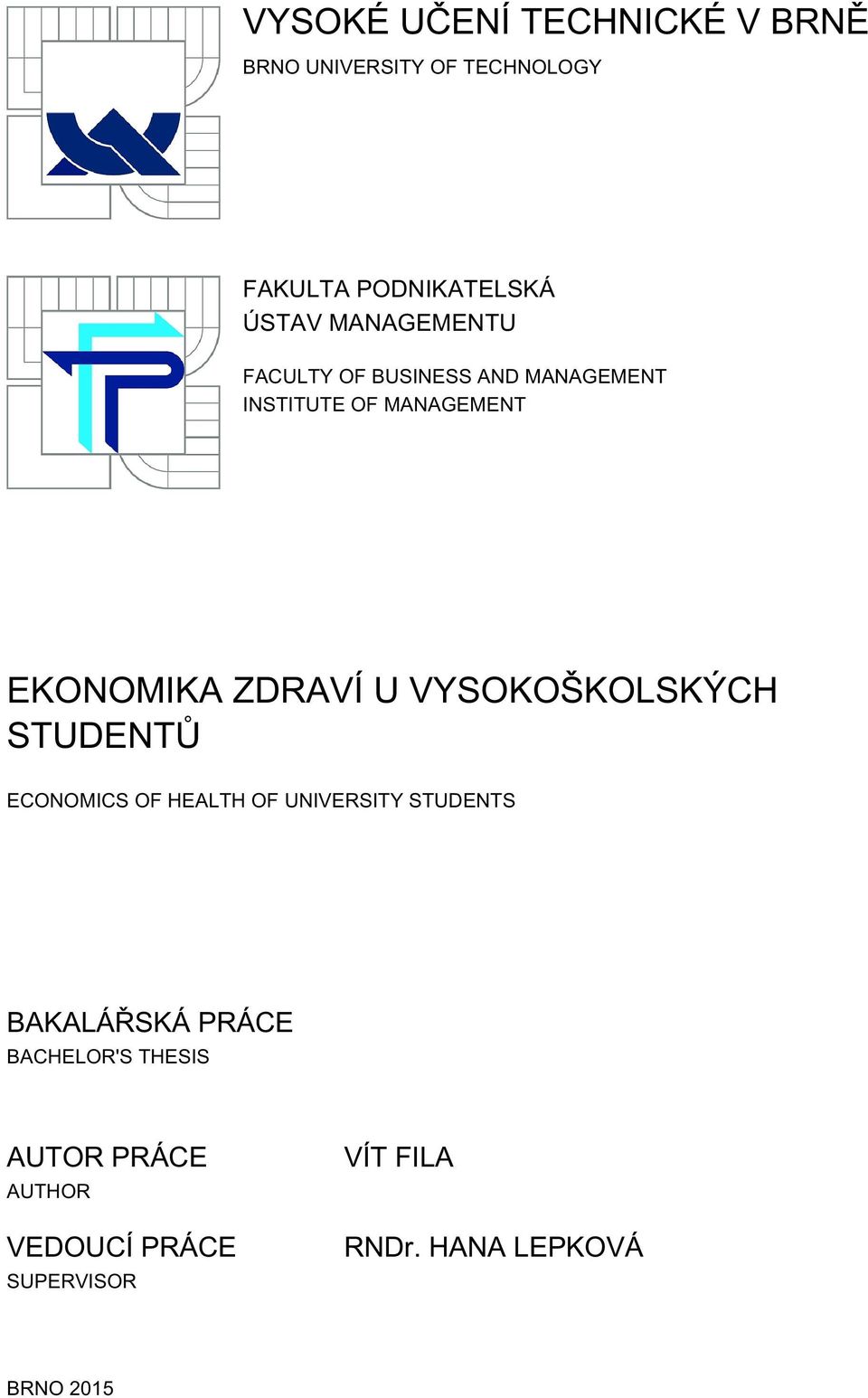 VYSOKOŠKOLSKÝCH STUDENTŮ ECONOMICS OF HEALTH OF UNIVERSITY STUDENTS BAKALÁŘSKÁ PRÁCE