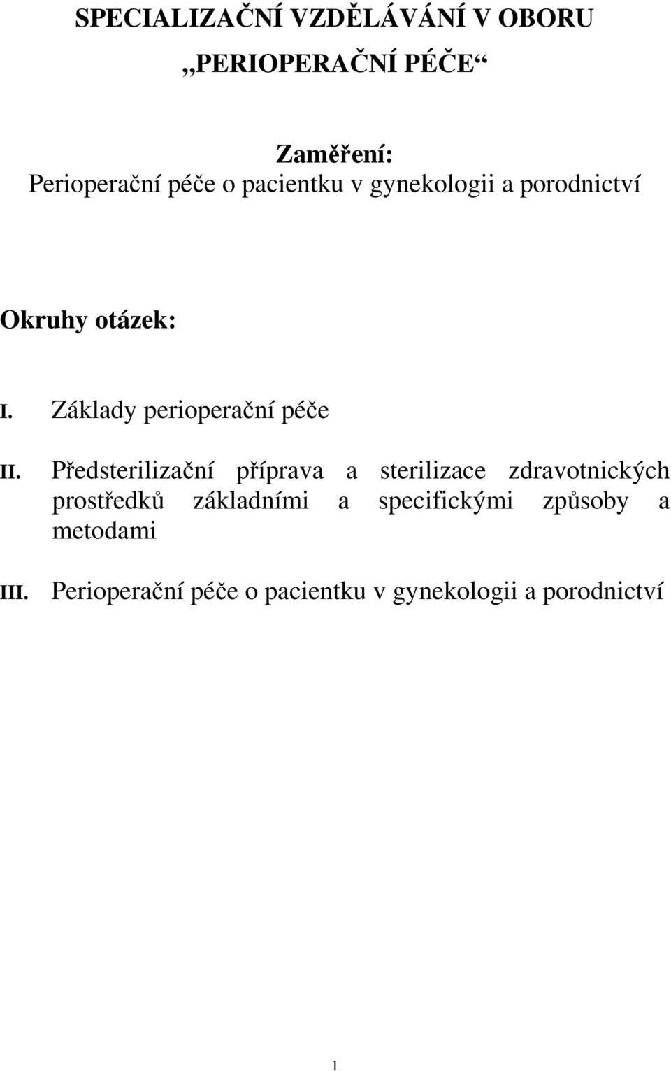 III. Předsterilizační příprava a sterilizace zdravotnických prostředků základními a