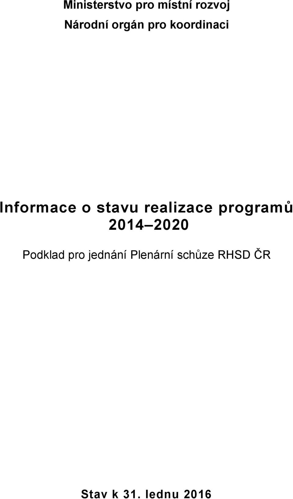 realizace programů 2014 2020 Podklad pro