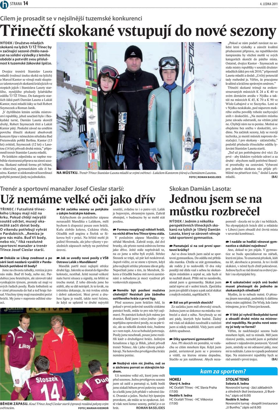 navázat na solidní výsledky z letního období a potvrdit svou příslušnost k tuzemské žákovské špičce.