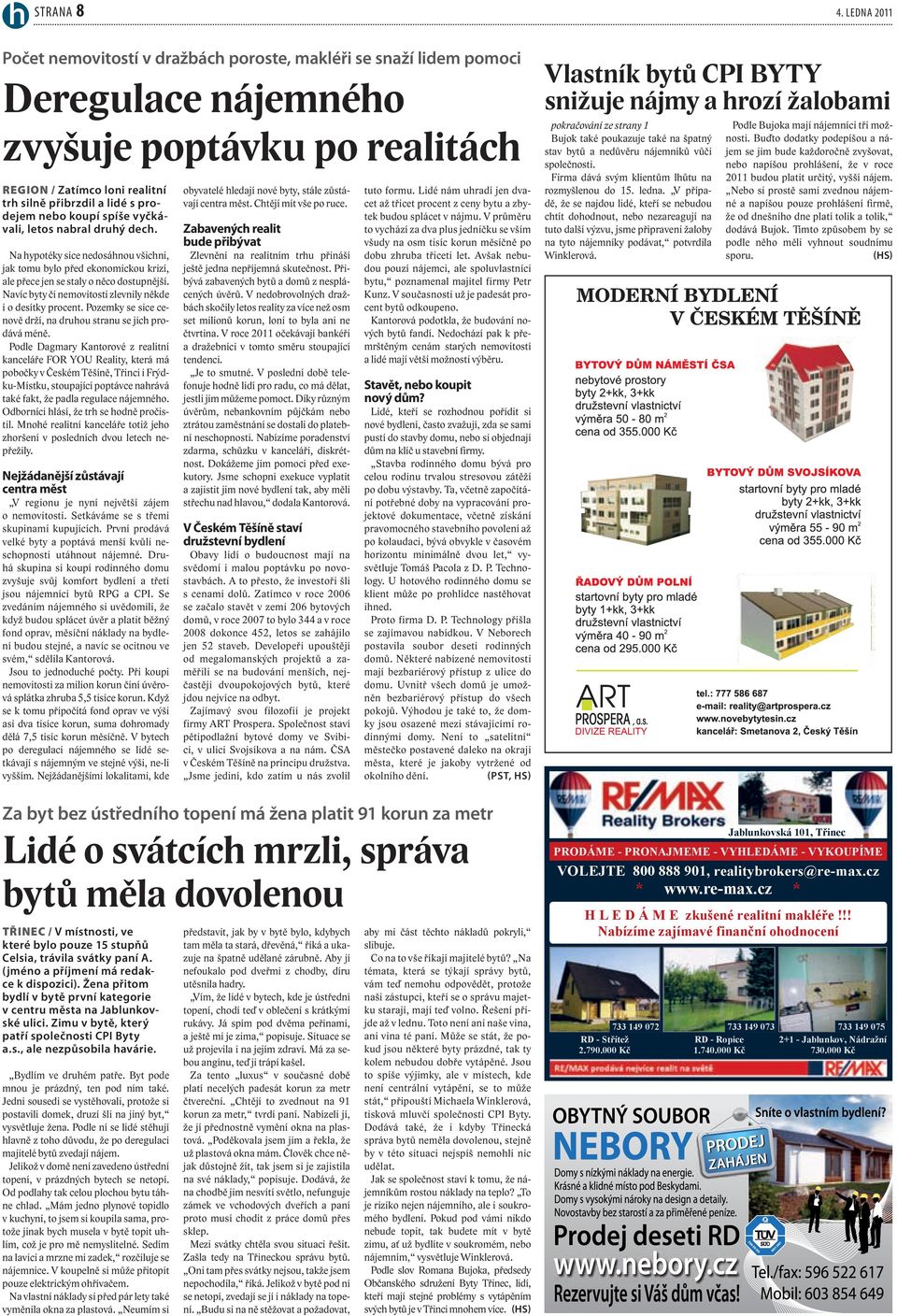 nebo koupí spíše vyčkávali, letos nabral druhý dech. Na hypotéky sice nedosáhnou všichni, jak tomu bylo před ekonomickou krizí, ale přece jen se staly o něco dostupnější.