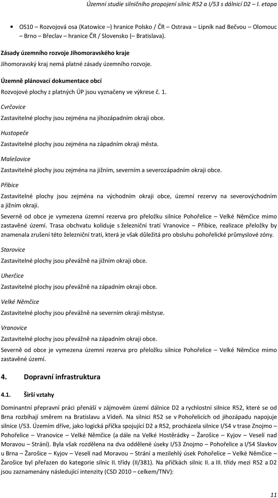 Cvrčovice Zastavitelné plochy jsou zejména na jihozápadním okraji obce. Hustopeče Zastavitelné plochy jsou zejména na západním okraji města.