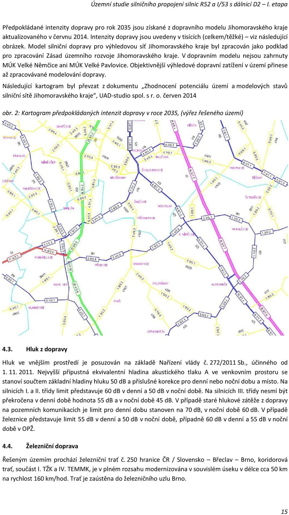 Model silniční dopravy pro výhledovou síť Jihomoravského kraje byl zpracován jako podklad pro zpracování Zásad územního rozvoje Jihomoravského kraje.