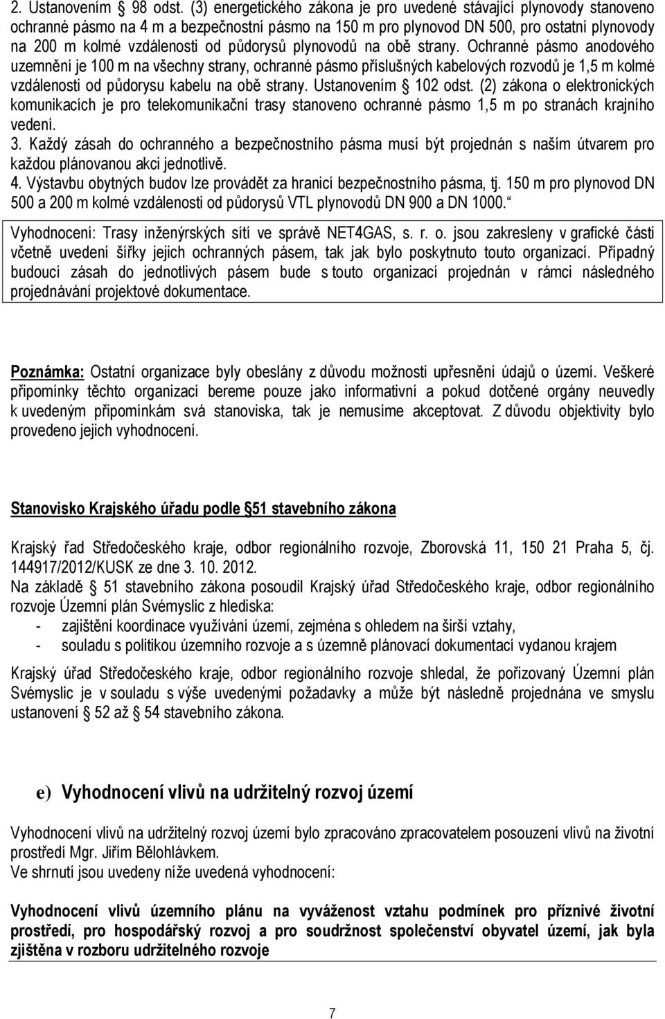 půdorysů plynovodů na obě strany.