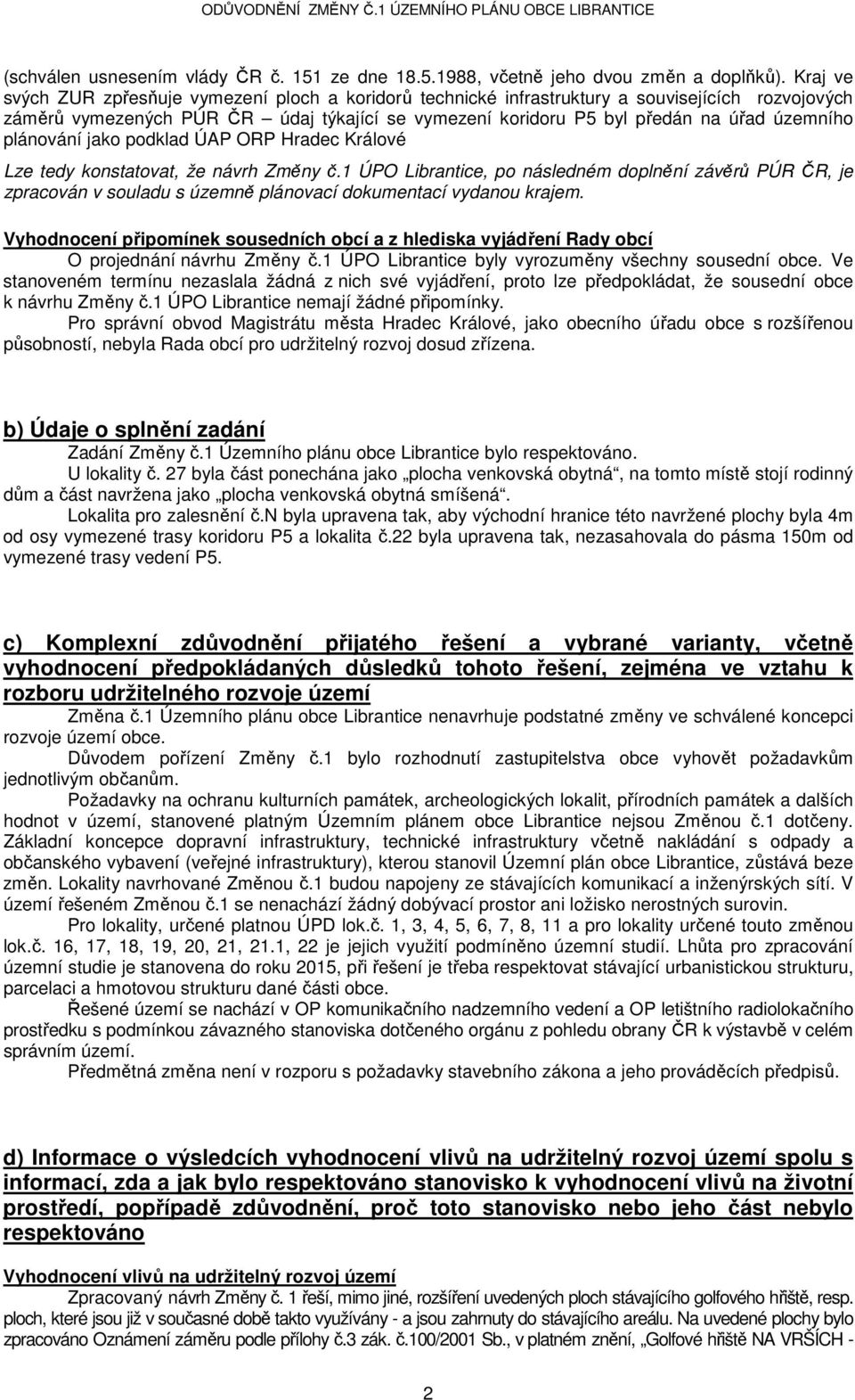 plánování jako podklad ÚAP ORP Hradec Králové Lze tedy konstatovat, že návrh Změny č.