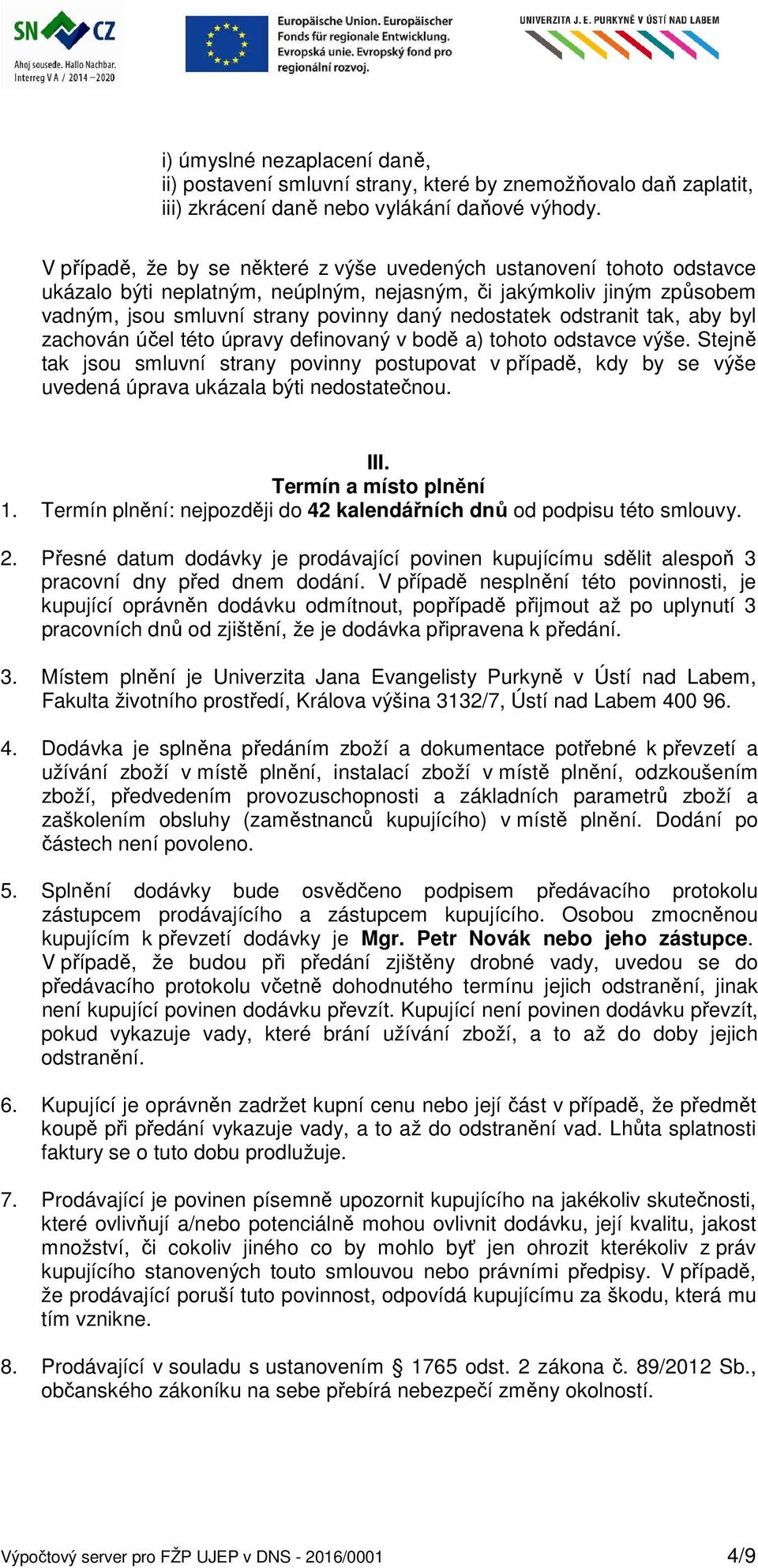 odstranit tak, aby byl zachován účel této úpravy definovaný v bodě a) tohoto odstavce výše.