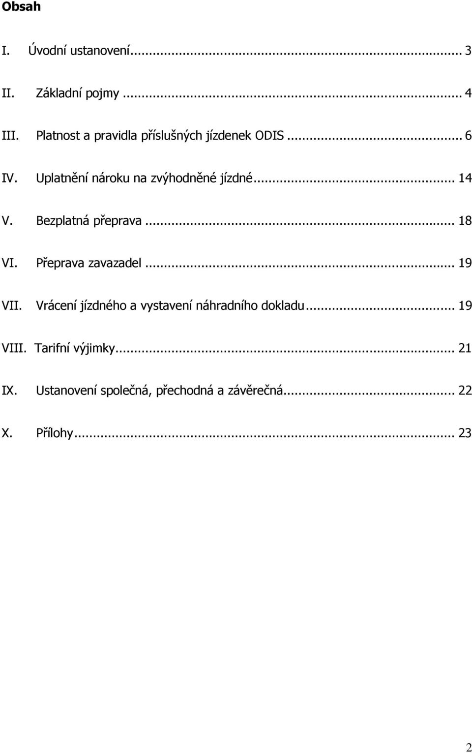 .. 14 V. Bezplatná přeprava... 18 VI. Přeprava zavazadel... 19 VII.