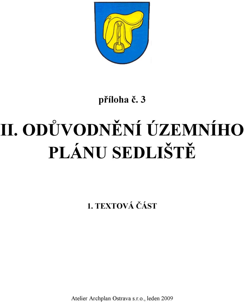 SEDLIŠTĚ 1.