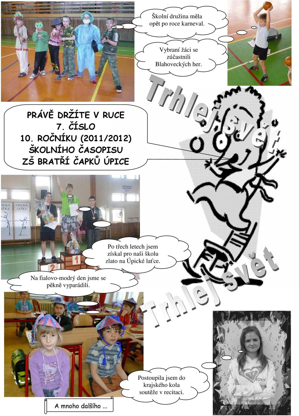 ROČNÍKU (2011/2012) ŠKOLNÍHO ČASOPISU ZŠ BRATŘÍ ČAPKŮ ÚPICE Na fialovo-modrý den jsme se