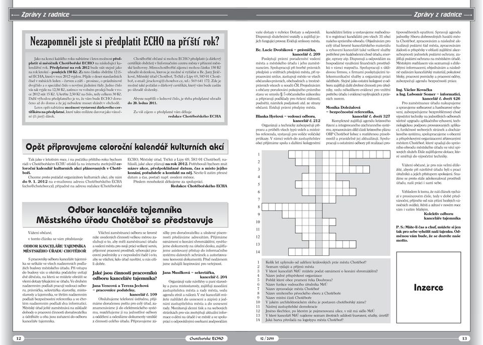 Za tuto částku obdržíte 12 čísel ECHA, která v roce 2012 vyjdou.