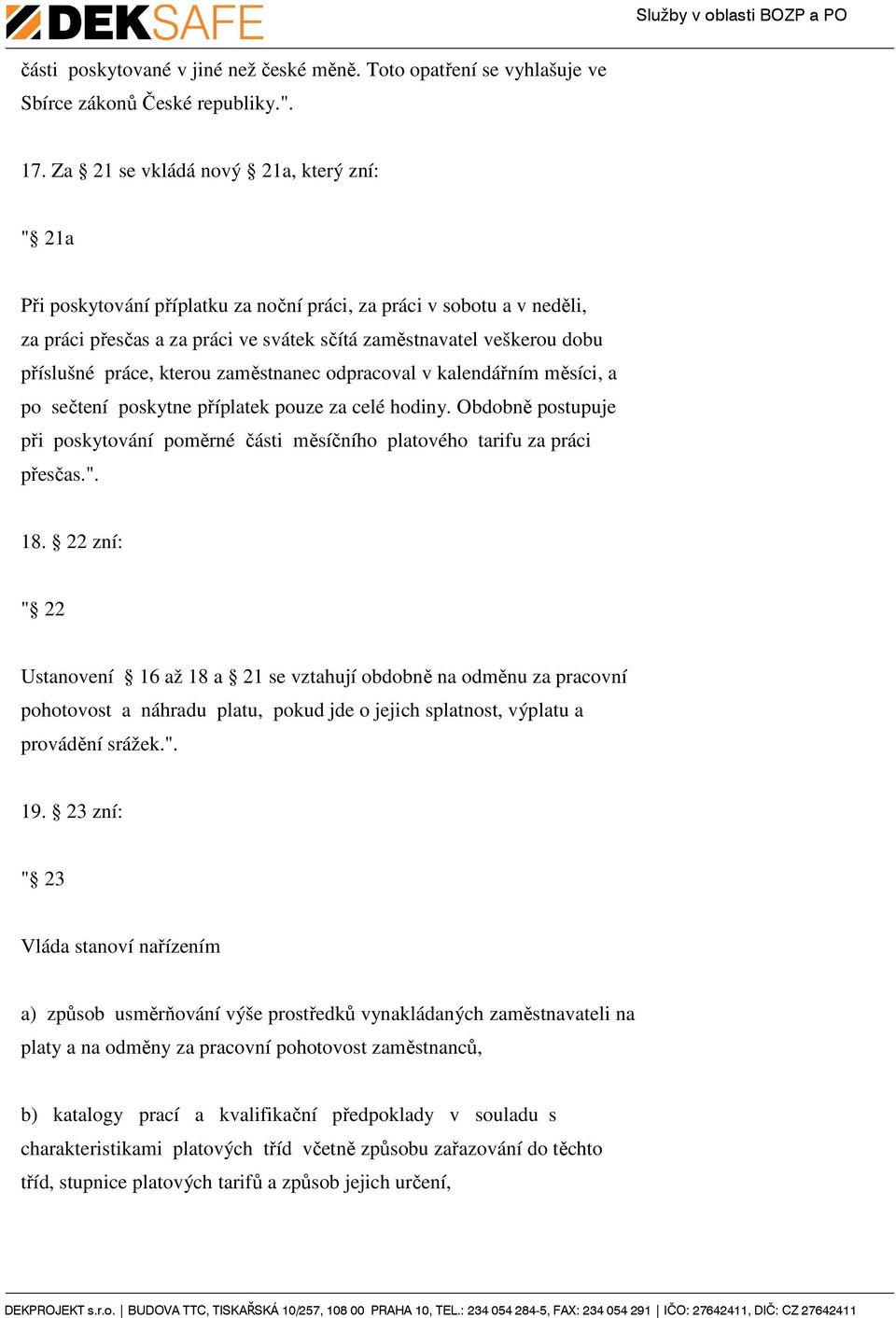 práce, kterou zaměstnanec odpracoval v kalendářním měsíci, a po sečtení poskytne příplatek pouze za celé hodiny.