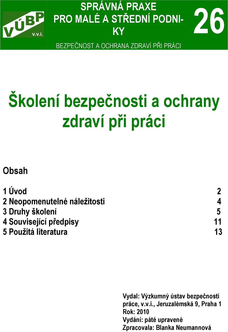 školení 5 4 Související předpisy 11 5 Použitá literatura 13 Vydal: Výzkumný ústav bezpečnosti