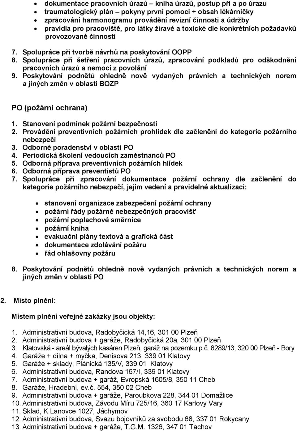 Spolupráce při šetření pracovních úrazů, zpracování podkladů pro odškodnění pracovních úrazů a nemocí z povolání 9.