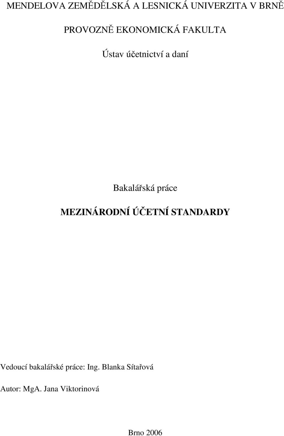 práce MEZINÁRODNÍ ÚČETNÍ STANDARDY Vedoucí bakalářské