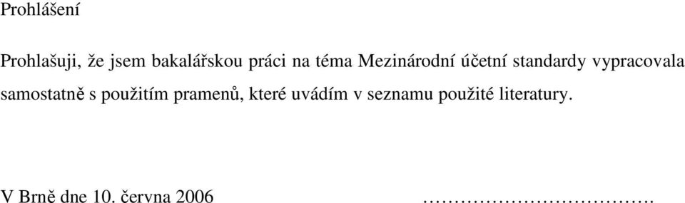 samostatně s použitím pramenů, které uvádím v