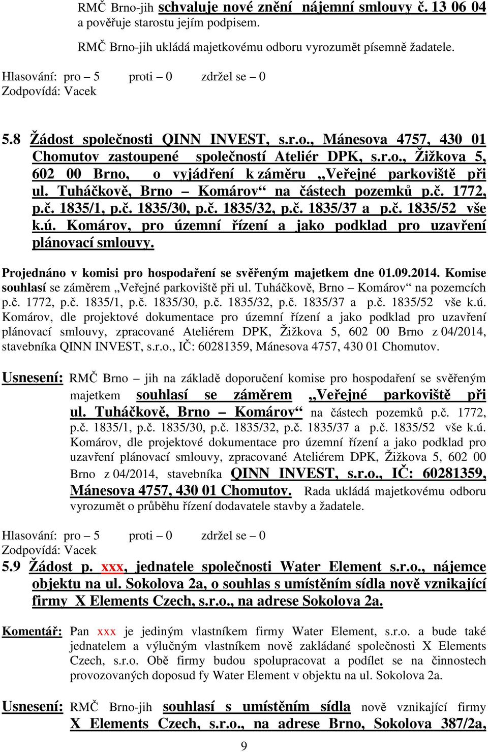 Tuháčkově, Brno Komárov na částech pozemků p.č. 1772, p.č. 1835/1, p.č. 1835/30, p.č. 1835/32, p.č. 1835/37 a p.č. 1835/52 vše k.ú.