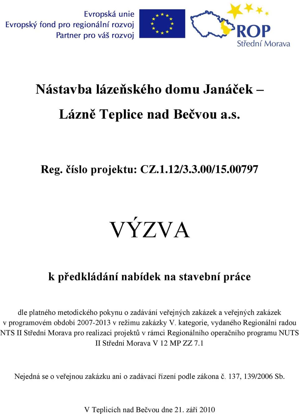 programovém období 2007-2013 v režimu zakázky V.