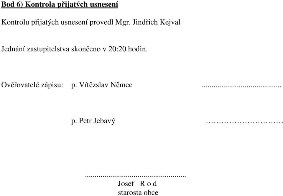 Jindřich Kejval Jednání zastupitelstva skončeno v 20:20