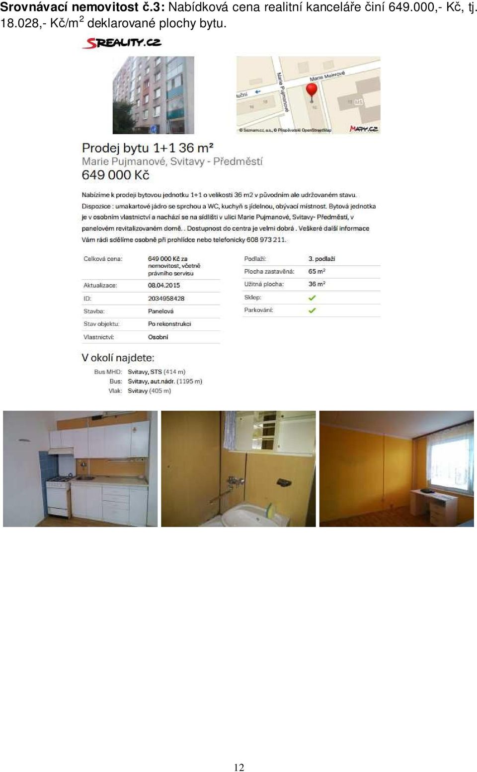 kanceláře činí 649.000,- Kč, tj.