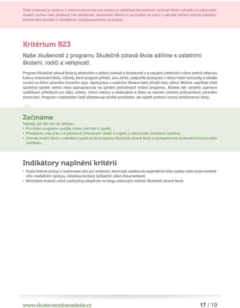 Kritérium B23 Naše zkušenosti z programu Skutečně zdravá škola sdílíme s ostatními školami, rodiči a veřejností.