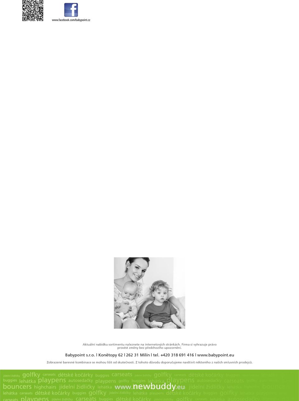 +420 318 691 416 www.babypoint.eu Zobrazené barevné kombinace se mohou lišit od skutečnosti.