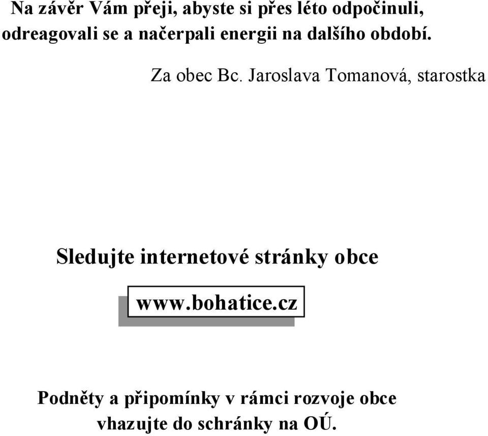 Jaroslava Tomanová, starostka Sledujte internetové stránky obce