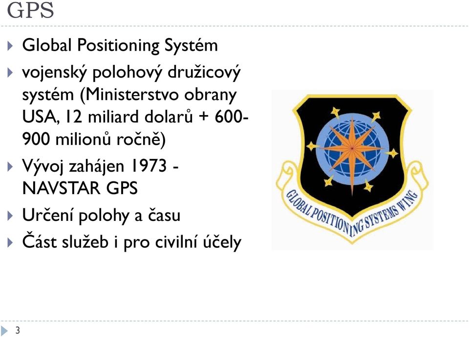 dolarů + 600-900 milionů ročně) Vývoj zahájen 1973 -