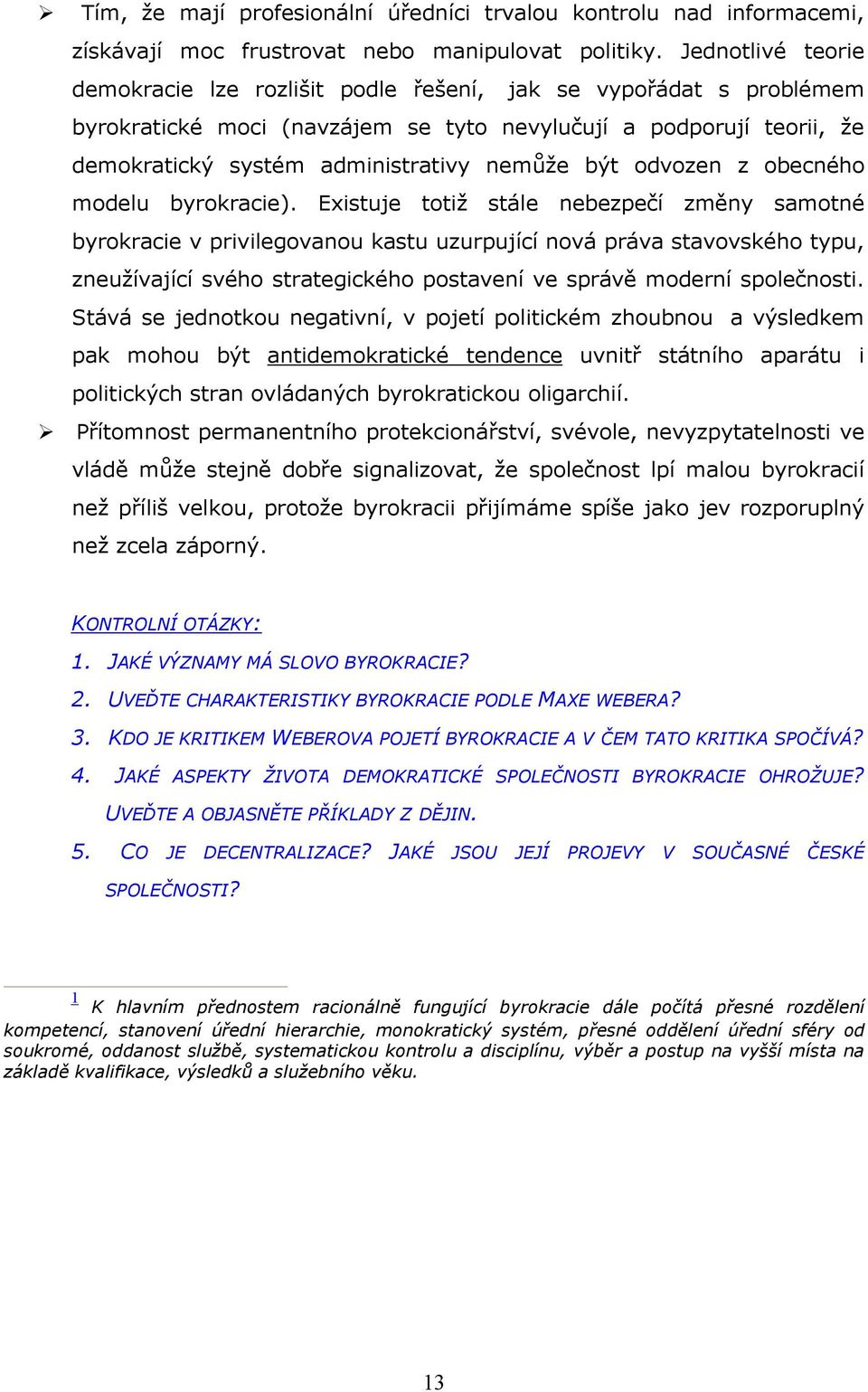 být odvozen z obecného modelu byrokracie).