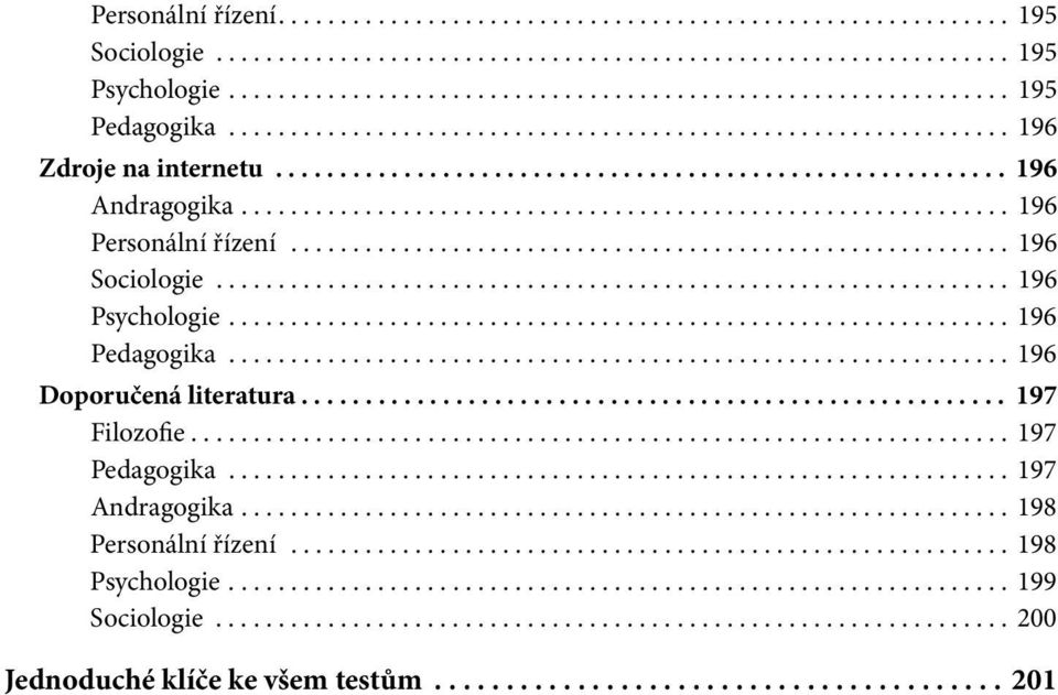 ......................................................... 196 Sociologie................................................................ 196 Psychologie............................................................... 196 Pedagogika.