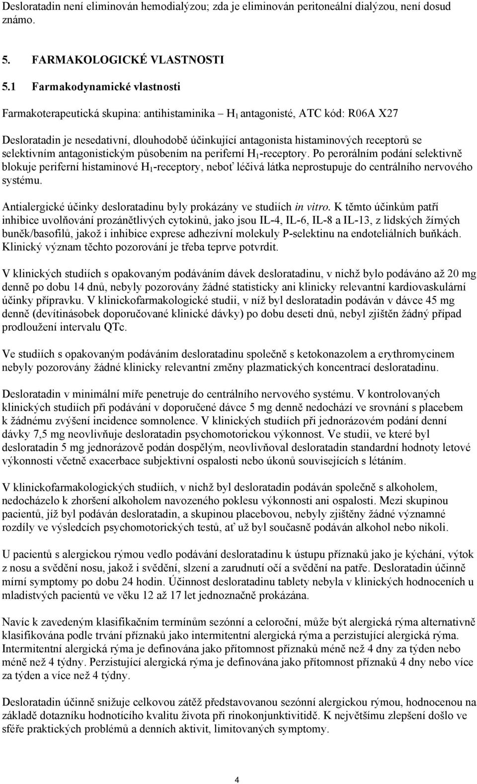 selektivním antagonistickým působením na periferní H 1 -receptory.