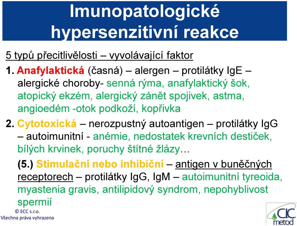 angioedém -otok podkoží, kopřivka 2.