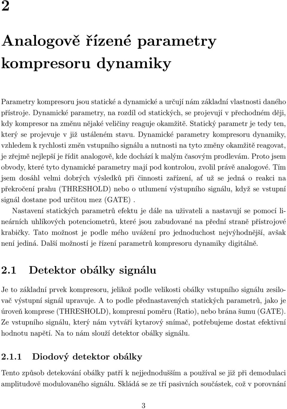 Statický parametr je tedy ten, který se projevuje v již ustáleném stavu.