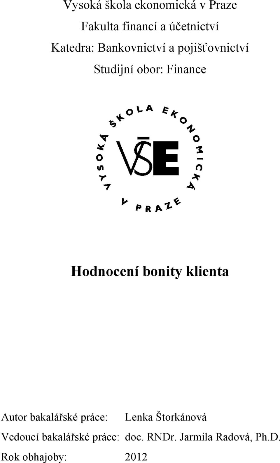 Hodnocení bonity klienta Autor bakalářské práce: Lenka Štorkánová